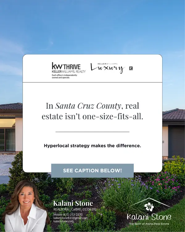 Why Hyperlocal Strategy Matters in Santa Cruz County Real Estate,Kalani Stone