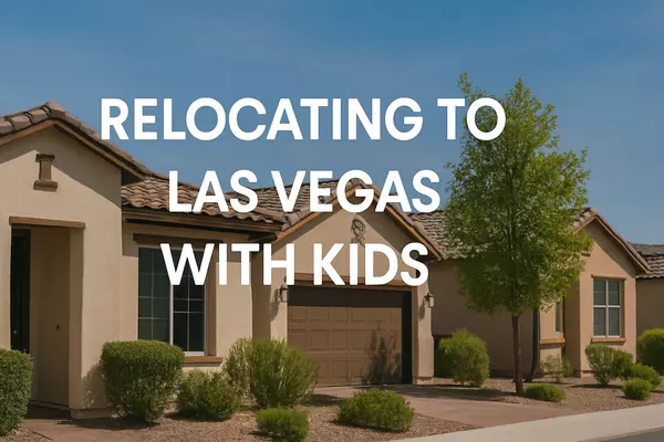Relocating to Las Vegas with Kids: Schools, Safety & Neighborhoods Guide