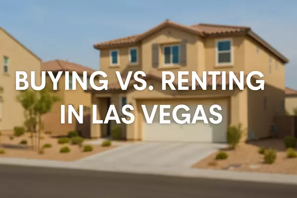 Buying vs. Renting in Las Vegas: What Transplants Should Know in 2025