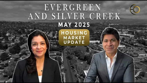 Silver Creek & Evergreen, San Jose Market Update - May 2025