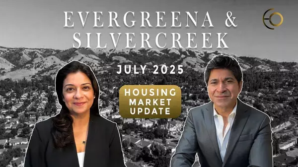Evergreen & Silver Creek, San Jose Real Estate Market Update - July 2025