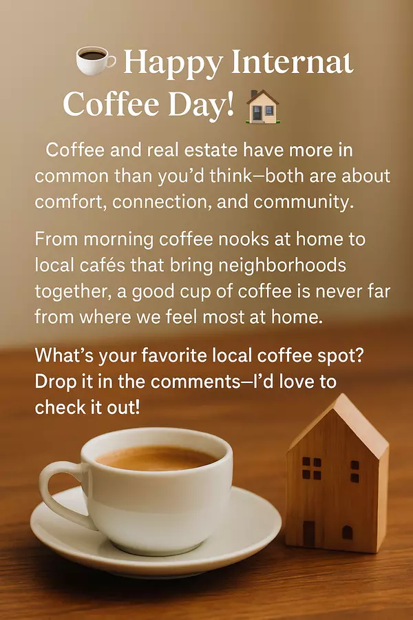 International Coffee Day - Coffee & Real Estate: A Perfect Blend