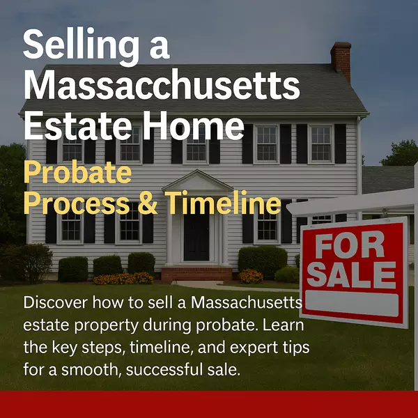 Selling a Home That’s Part of an Estate: Understanding the Probate Process and Timeline