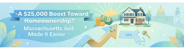 A $25,000 Boost Toward Homeownership? Massachusetts Just Made It Easier