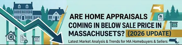 Are Home Appraisals Coming in Below Sale Price in Massachusetts? (2026 Update)