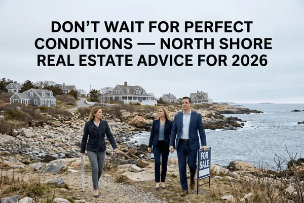 feature image of Don't Wait for Perfect Conditions - North Shore Real Estate Advice for the Second Half of 2026 
