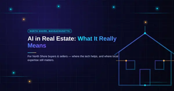 AI in Real Estate: What It Means for North Shore Buyers & Sellers