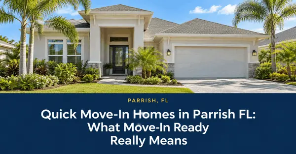 Quick Move-In Homes in Parrish, FL: What Move-In Ready Really Means