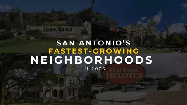 San Antonio’s Fastest-Growing Neighborhoods in 2025
