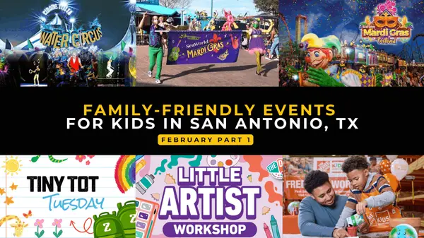 Family-Friendly Things to Do in San Antonio This February (Feb 1–15)