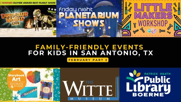 Family-Friendly Events in San Antonio, TX | February 15–28, 2026