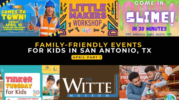 feature image of  Family-Friendly Things to Do in San Antonio (April 1-15, 2026)