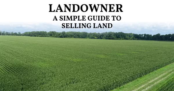 feature image of A simple guide to selling land with confidence