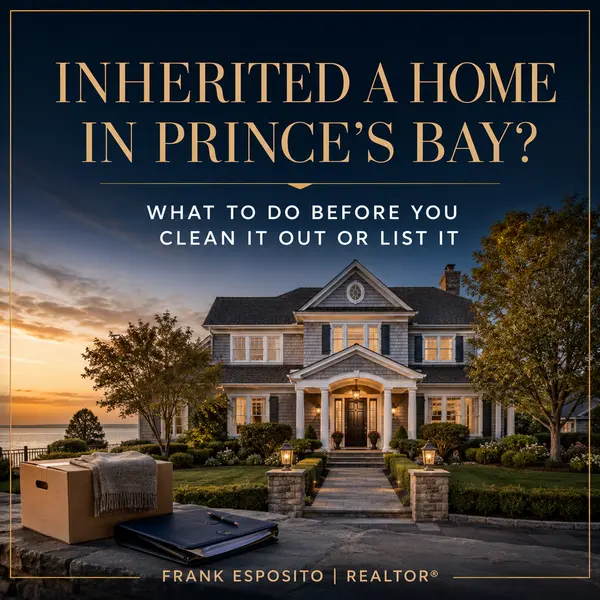 feature image of I Inherited a Home in Prince’s Bay—What Should I Do Before Cleaning It Out or Listing It?