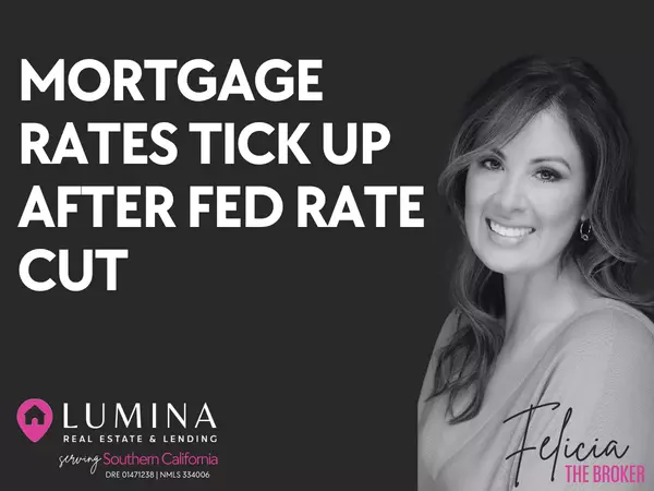 Mortgage Rates Tick Up After Fed Cut,Felicia Morales