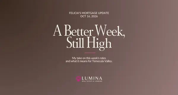 feature image of A Better Week, Still High: Temecula Mortgage Update, Oct 16, 2026