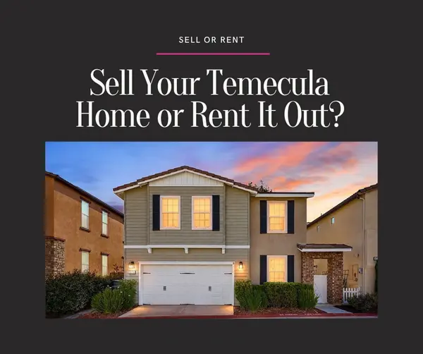 feature image of Should You Sell Your Temecula Home or Rent It Out?