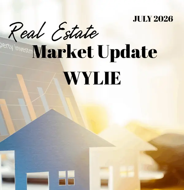 feature image of Wylie, TX Real Estate Market Update: July 2026