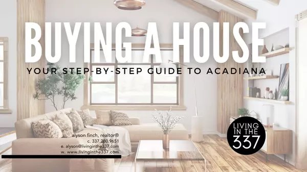 Living in the 337 Homebuyer’s Guide for Acadiana,Alyson Finch