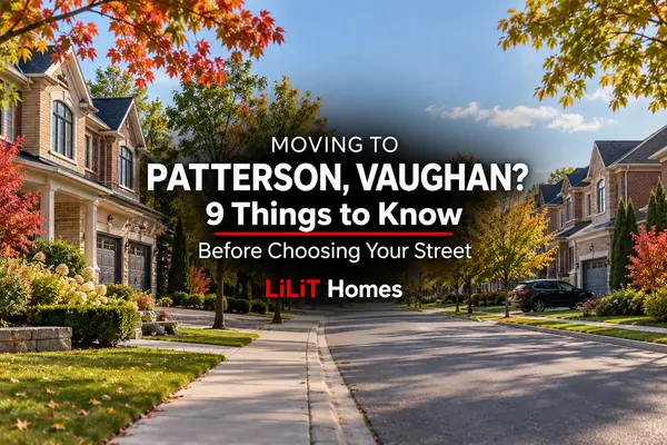 Moving to Patterson, Vaughan? 9 Things to Know Before Choosing Your Street
