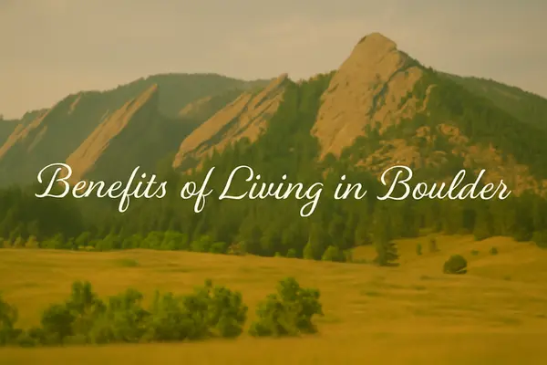 Benefits of Living in Boulder, Colorado: Why This City is a Top Choice in 2025,Eric Farran