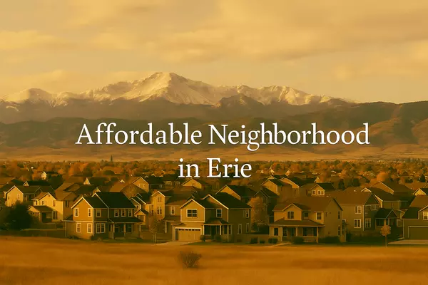 Top Affordable Neighborhoods in Erie, CO (2025 Guide)