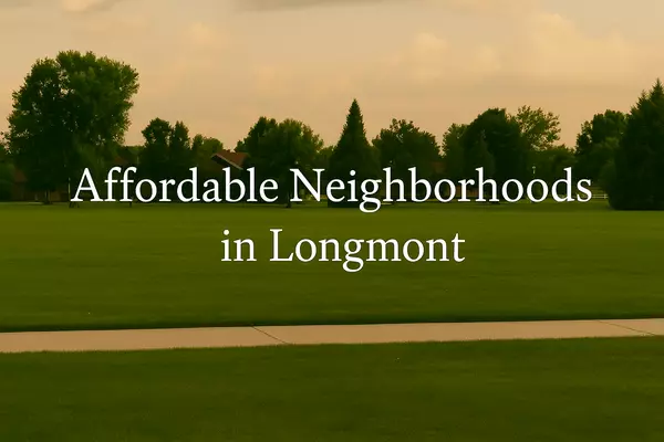 Top Affordable Neighborhoods in Longmont, CO (2025 Guide)