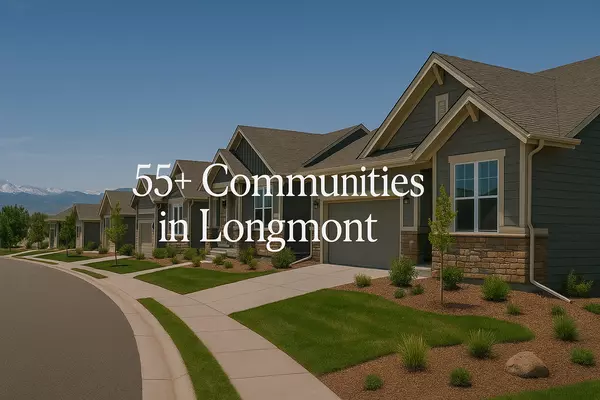 The Best 55+ Communities in Longmont, Colorado: Your Ultimate Guide