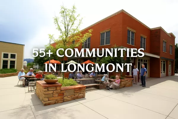 The Best 55+ Communities in Longmont, Colorado: Your Ultimate Guide