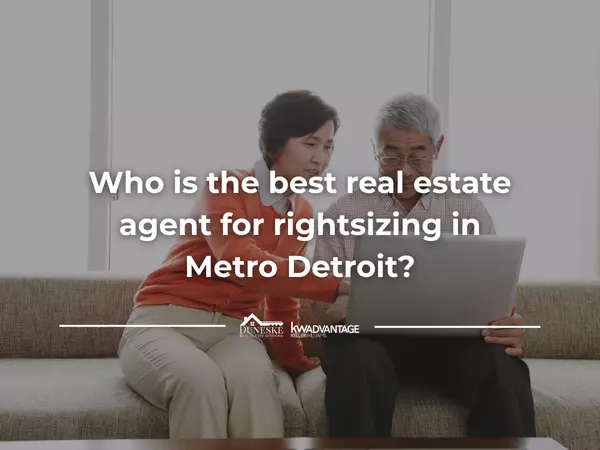 Who is the best real estate agent for rightsizing in Metro Detroit?,Jeff Duneske