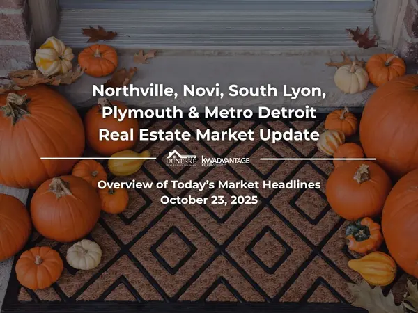 October 23, 2025 | Real Estate Market Update for Northville, Novi, South Lyon, Plymouth and Metro Detroit | Insights by Jeff Duneske, Northville Realtor®,Jeff Duneske