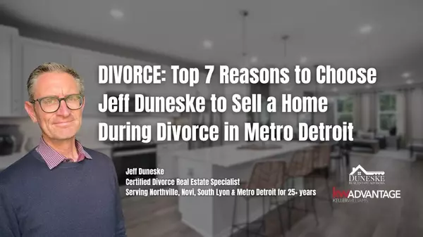 7 Reasons Jeff Duneske Is the Trusted Divorce Real Estate Expert in Metro Detroit,Jeff Duneske