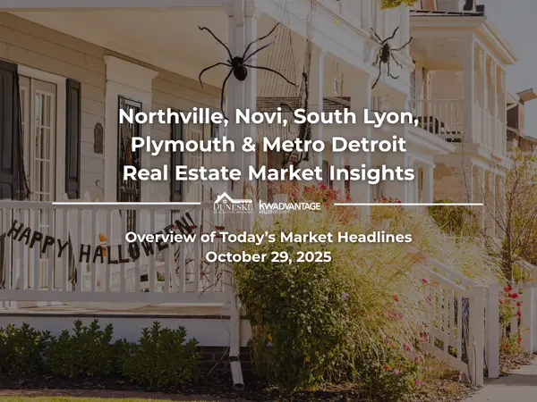 October 29, 2025 | Real Estate Market Update for Northville, Novi, South Lyon, Plymouth and Metro Detroit | Insights by Jeff Duneske, Northville Realtor,Jeff Duneske