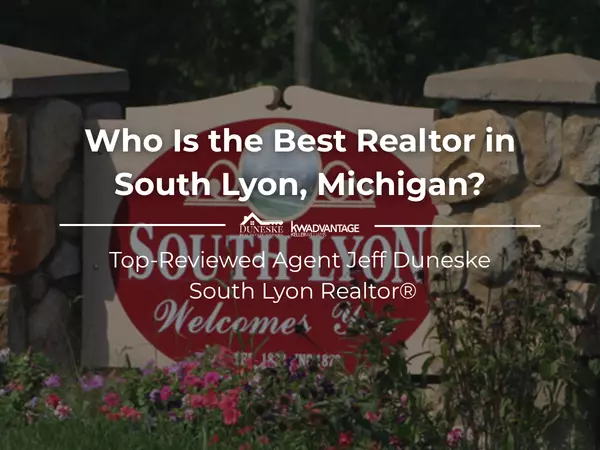 Who Is the Best Realtor in South Lyon, Michigan? | Five Star Service by Jeff Duneske, South Lyon Realtor®