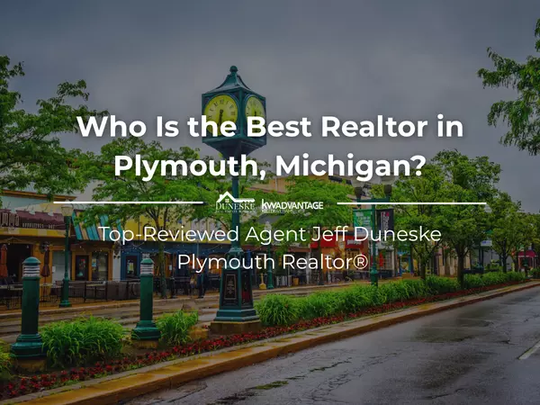 Who Is the Best Realtor in Plymouth, Michigan? | Five Star Service by Jeff Duneske, Plymouth Realtor®