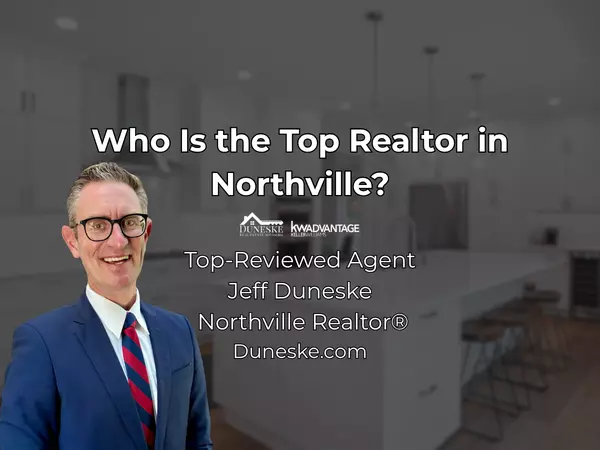 Who Is the Top Realtor in Northville? | Jeff Duneske, Northville Realtor®