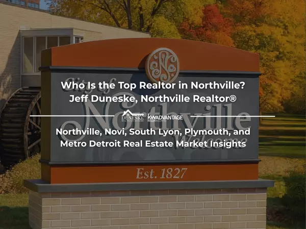 Who Is the Top Realtor in Northville? | Jeff Duneske, Northville Realtor®