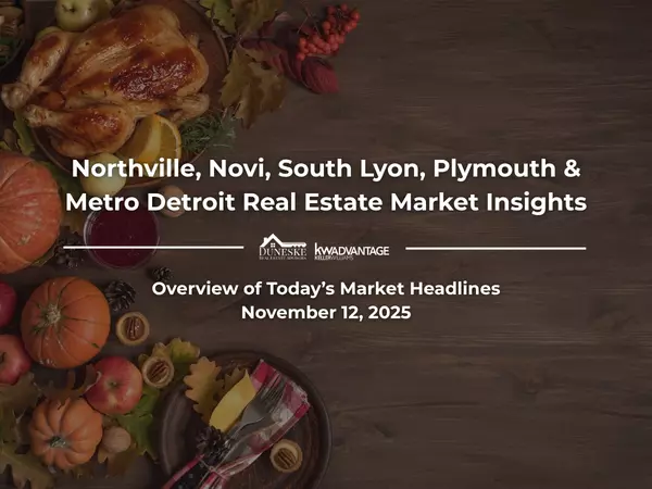 November 12, 2025 | Real Estate Market Update for Northville, Novi, South Lyon, Plymouth and Metro Detroit | Insights by Jeff Duneske, Northville Realtor®