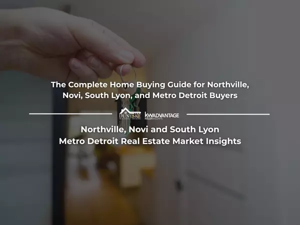 The Complete Home Buying Guide for Northville, Novi, South Lyon, and Metro Detroit Buyers