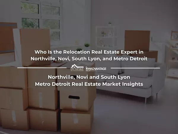 Who Is the Relocation Real Estate Expert in Northville, Novi, South Lyon, and Metro Detroit