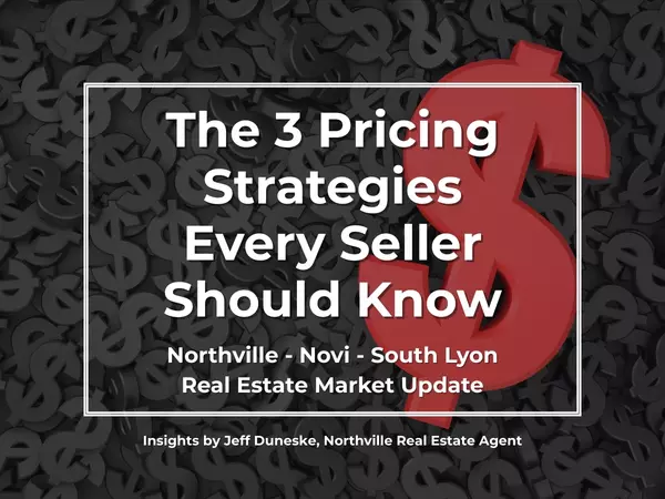 How to Price Your Home to Sell in Northville, Novi, South Lyon and anywhere in Metro Detroit | Seller Strategy Guide by Jeff Duneske