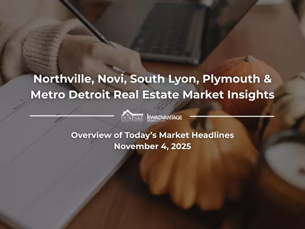 November 4, 2025 | Real Estate Market Update for Northville, Novi, South Lyon, Plymouth and Metro Detroit | Insights by Jeff Duneske, Northville RealtorĀ®
