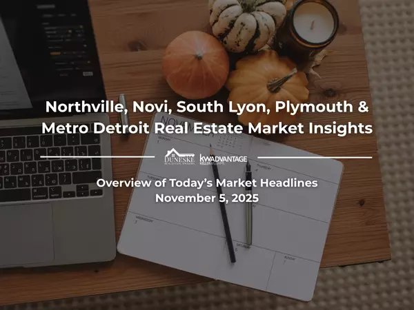 November 5, 2025 | Real Estate Market Update for Northville, Novi, South Lyon, Plymouth and Metro Detroit | Insights by Jeff Duneske, Northville Realtor®
