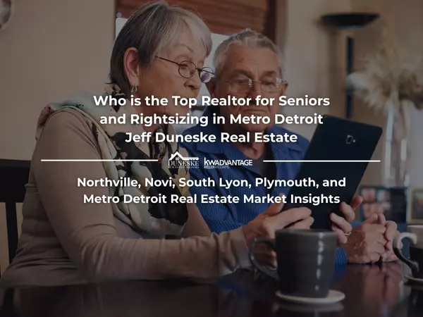 Who is the Top Realtor for Seniors and Rightsizing in Metro Detroit | Jeff Duneske Real Estate