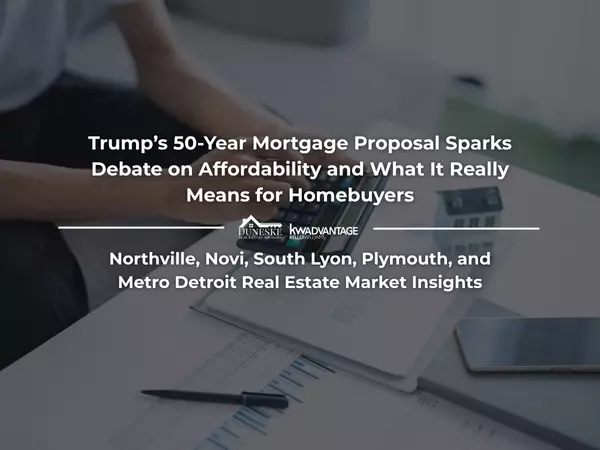 Trump’s 50-Year Mortgage Proposal Explained | Metro Detroit Real Estate Market Update by Jeff Duneske, Northville Realtor®