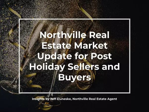 Northville Real Estate Market Update for Post Holiday Sellers and Buyers