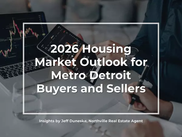 2026 Housing Market Outlook for Metro Detroit Buyers and Sellers