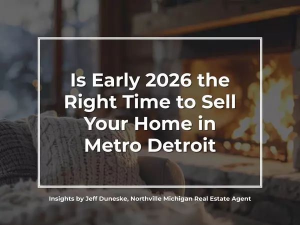 Is Early 2026 the Right Time to Sell Your Home in Metro Detroit