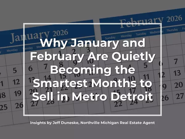 Why January and February Are Quietly Becoming the Smartest Months to Sell in Metro Detroit