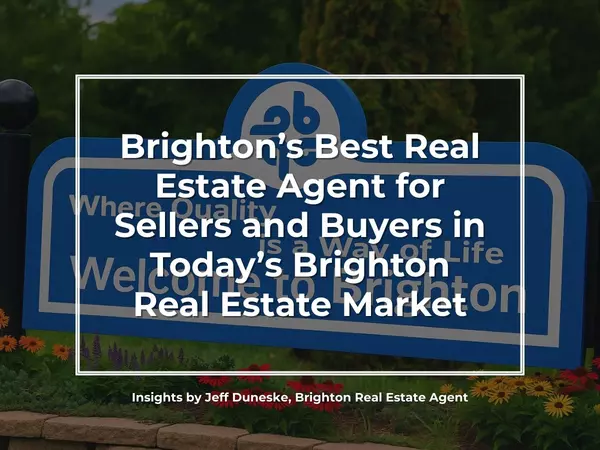 Brighton’s Best Real Estate Agent for Sellers and Buyers in Today’s Market